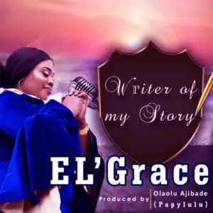 EL’ Grace - Writer Of My Story